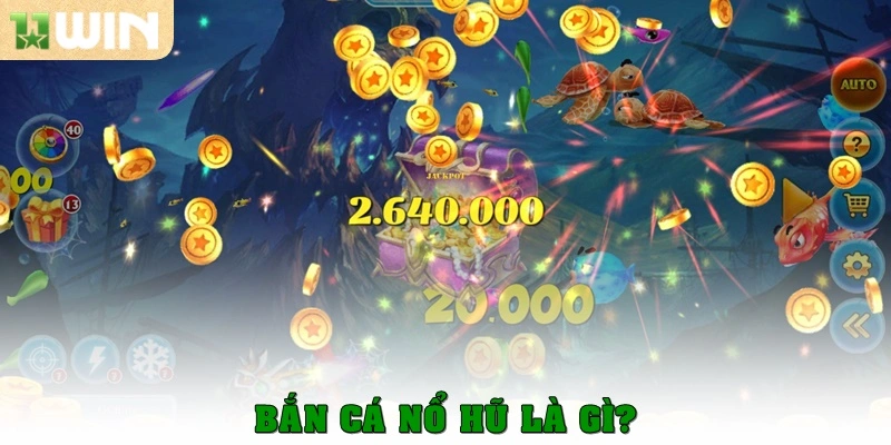 Bắn cá nổ hũ – Game cực hot năm 2025 với phần thưởng khổng lồ 2 Bắn cá nổ hũ là gì?