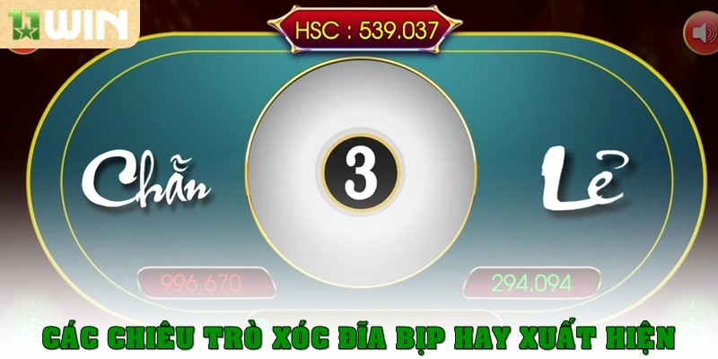 Các chiêu trò xóc đĩa bịp hay xuất hiện