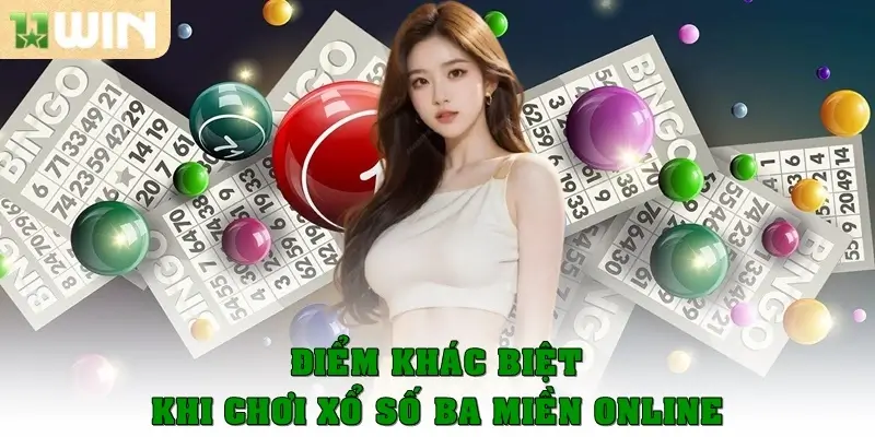 Xổ số ba miền – Hướng dẫn mẹo chơi hiệu quả tại 11win 3 Điểm khác biệt khi chơi xổ số ba miền online