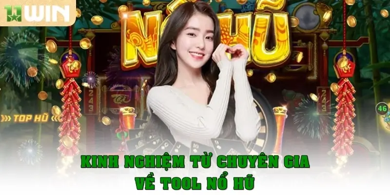 Tool Nổ Hũ - Bí quyết Giúp Bet Thủ Quay Hũ Thắng Lớn 4 Kinh nghiệm từ các chuyên gia về tool nổ hũ