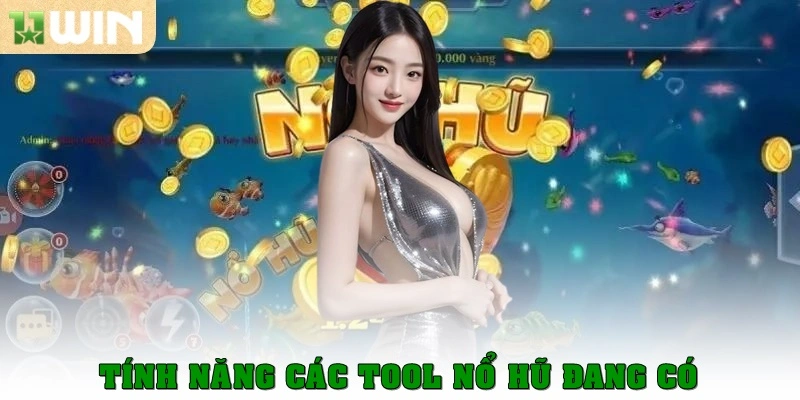 Tool Nổ Hũ - Bí quyết Giúp Bet Thủ Quay Hũ Thắng Lớn 3 Tính năng các tool nổ hũ đang có