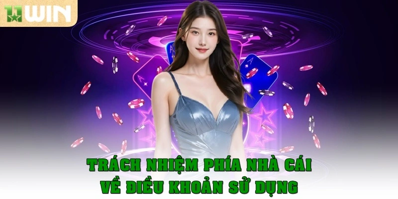 Điều Khoản Sử Dụng – Quy Định Cần Nắm Rõ Tại 11Win 5 Trách nhiệm từ phía nhà cái về điều khoản sử dụng