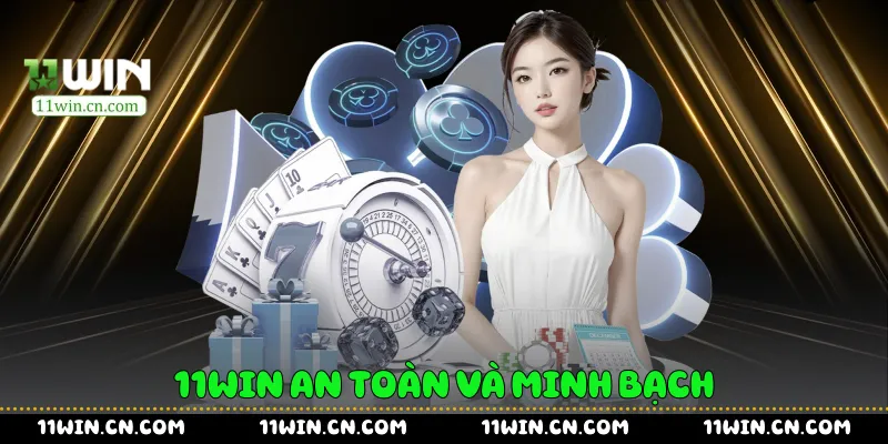 11Win An Toàn Và Minh Bạch